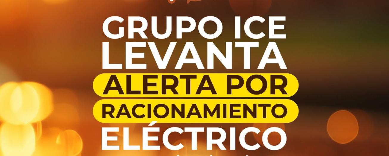 Grupo ICE levanta alerta por racionamiento eléctrico nacional